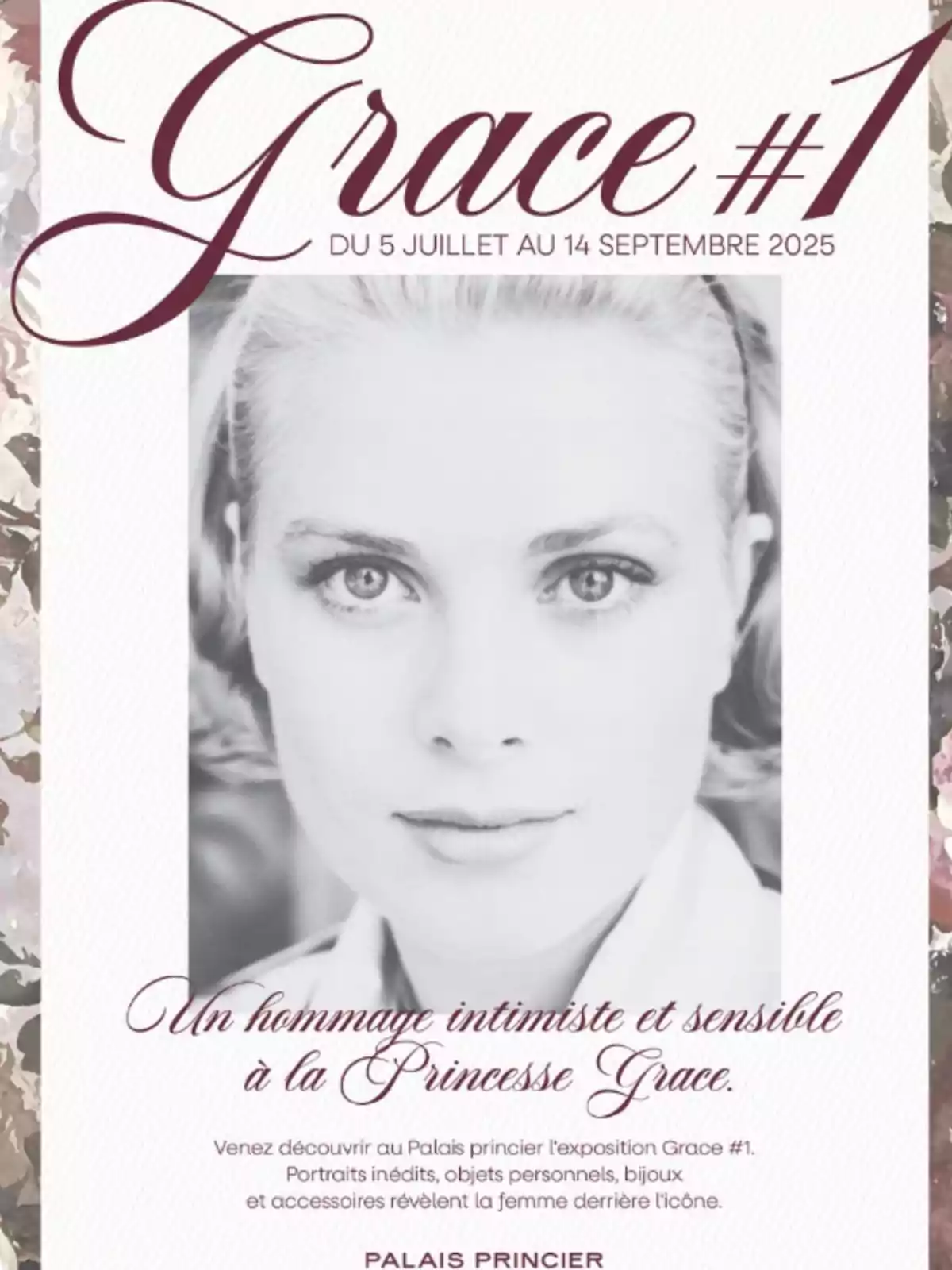 Cartell d’una exposició titulada Grace #1 amb una fotografia en blanc i negre d’una dona rossa amb una mirada directa, acompanyat de text en francès que anuncia un homenatge a la Princesa Grace al Palau Principesc del 5 de juliol al 14 de setembre de 2025, sobre un fons decorat amb flors als marges. Cartell d’una exposició titulada Grace #1 amb una fotografia en blanc i negre d’una dona rossa amb una mirada directa, acompanyat de text en francès que anuncia un homenatge a la Princesa Grace al Palau Principesc del 5 de juliol al 14 de setembre de 2025, sobre un fons decorat amb flors als marges.