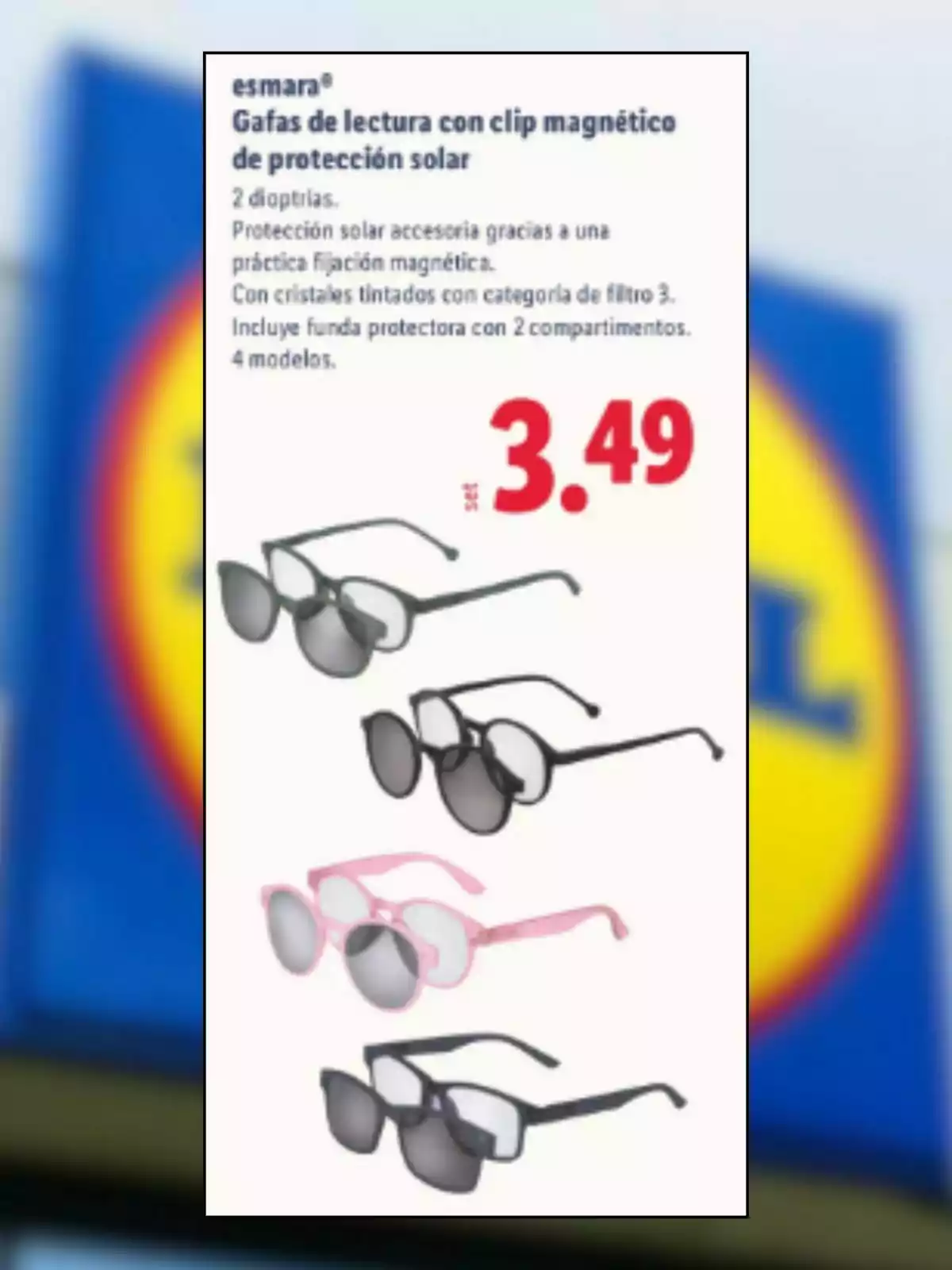 Promoció d’ulleres de lectura amb clip magnètic de protecció solar en quatre models diferents a un preu de 3,49 euros, amb un fons desenfocat d’un rètol de supermercat. Promoció d’ulleres de lectura amb clip magnètic de protecció solar en quatre models diferents a un preu de 3,49 euros, amb un fons desenfocat d’un rètol de supermercat.