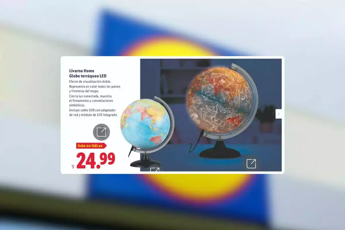 Publicitat d’un globus terraqüi LED de la marca Livarno Home que mostra el preu de 24,99 euros i dues imatges del producte, una amb la llum apagada mostrant el mapa i una altra amb la llum encesa mostrant constel·lacions. Publicitat d’un globus terraqüi LED de la marca Livarno Home que mostra el preu de 24,99 euros i dues imatges del producte, una amb la llum apagada mostrant el mapa i una altra amb la llum encesa mostrant constel·lacions.