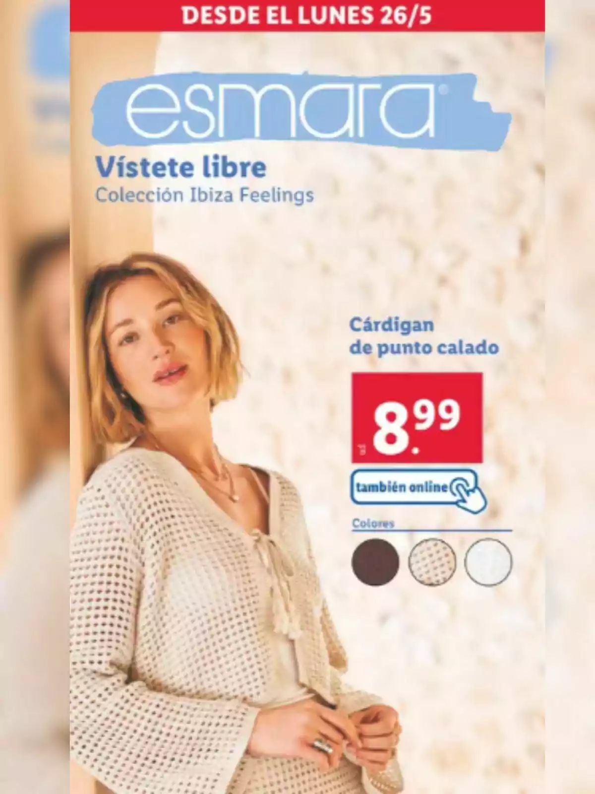 Promoció d'un cárdigan de punt calat de la col·lecció Ibiza Feelings d'Esmara de Lidl, disponible des del dilluns 26 de maig per 8,99 euros, amb opció de compra en línia i en diversos colors. Promoció d'un cárdigan de punt calat de la col·lecció Ibiza Feelings d'Esmara de Lidl, disponible des del dilluns 26 de maig per 8,99 euros, amb opció de compra en línia i en diversos colors.