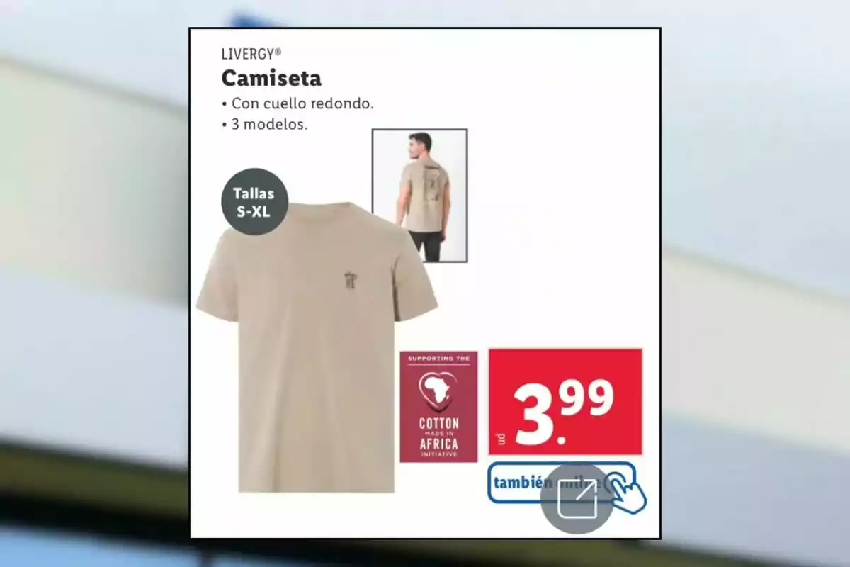 Publicitat d’una samarreta beix de la marca Livergy amb coll rodó disponible en talles S a XL per 3,99 euros i fabricada amb cotó d’Àfrica. Publicitat d’una samarreta beix de la marca Livergy amb coll rodó disponible en talles S a XL per 3,99 euros i fabricada amb cotó d’Àfrica.