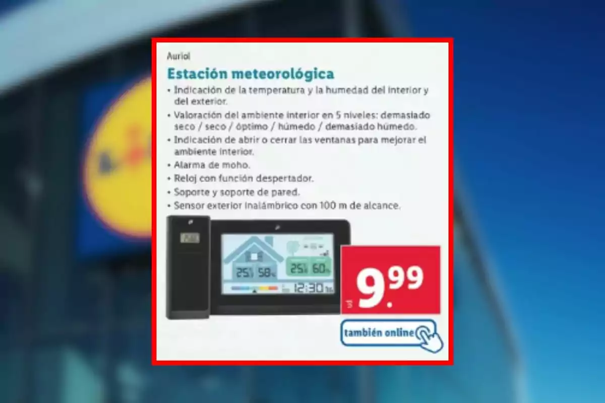 Publicitat d’una estació meteorològica Auriol amb pantalla digital, sensor exterior sense fils i preu de 9,99 euros disponible també en línia, sobre un fons desenfocat d’una botiga Lidl. Publicitat d’una estació meteorològica Auriol amb pantalla digital, sensor exterior sense fils i preu de 9,99 euros disponible també en línia, sobre un fons desenfocat d’una botiga Lidl.