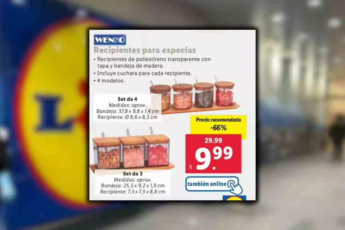 Publicitat de recipients per a espècies de la marca Wenko a Lidl, amb un descompte del 66 per cent i preu de 9,99 euros, disponibles en joc de quatre o tres peces amb tapa i safata de fusta, inclou cullera i opció de compra en línia. Publicitat de recipients per a espècies de la marca Wenko a Lidl, amb un descompte del 66 per cent i preu de 9,99 euros, disponibles en joc de quatre o tres peces amb tapa i safata de fusta, inclou cullera i opció de compra en línia.