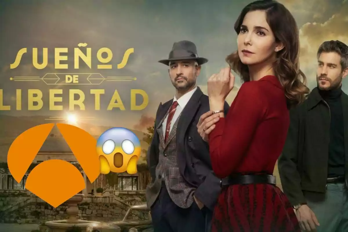 Cartell promocional de la sèrie "Sueños de Libertad" amb tres personatges principals en primer pla i el logotip d'Antena 3 amb un emoji sorprès.