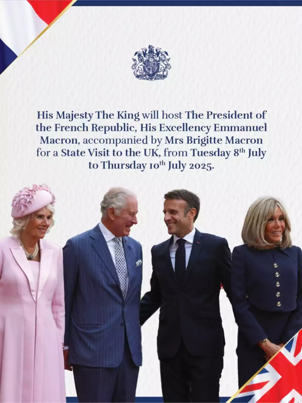 The King will receive the President of the French Republic, Emmanuel Macron, accompanied by Brigitte Macron, for a state visit to the United Kingdom from July 8 to 10, 2025. The King will receive the President of the French Republic, Emmanuel Macron, accompanied by Brigitte Macron, for a state visit to the United Kingdom from July 8 to 10, 2025.